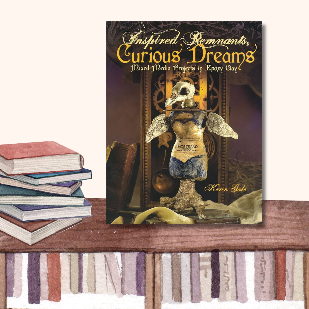 Inspired Remnants, Curious Dreams: Mixed Media Projects in Epoxy Clay